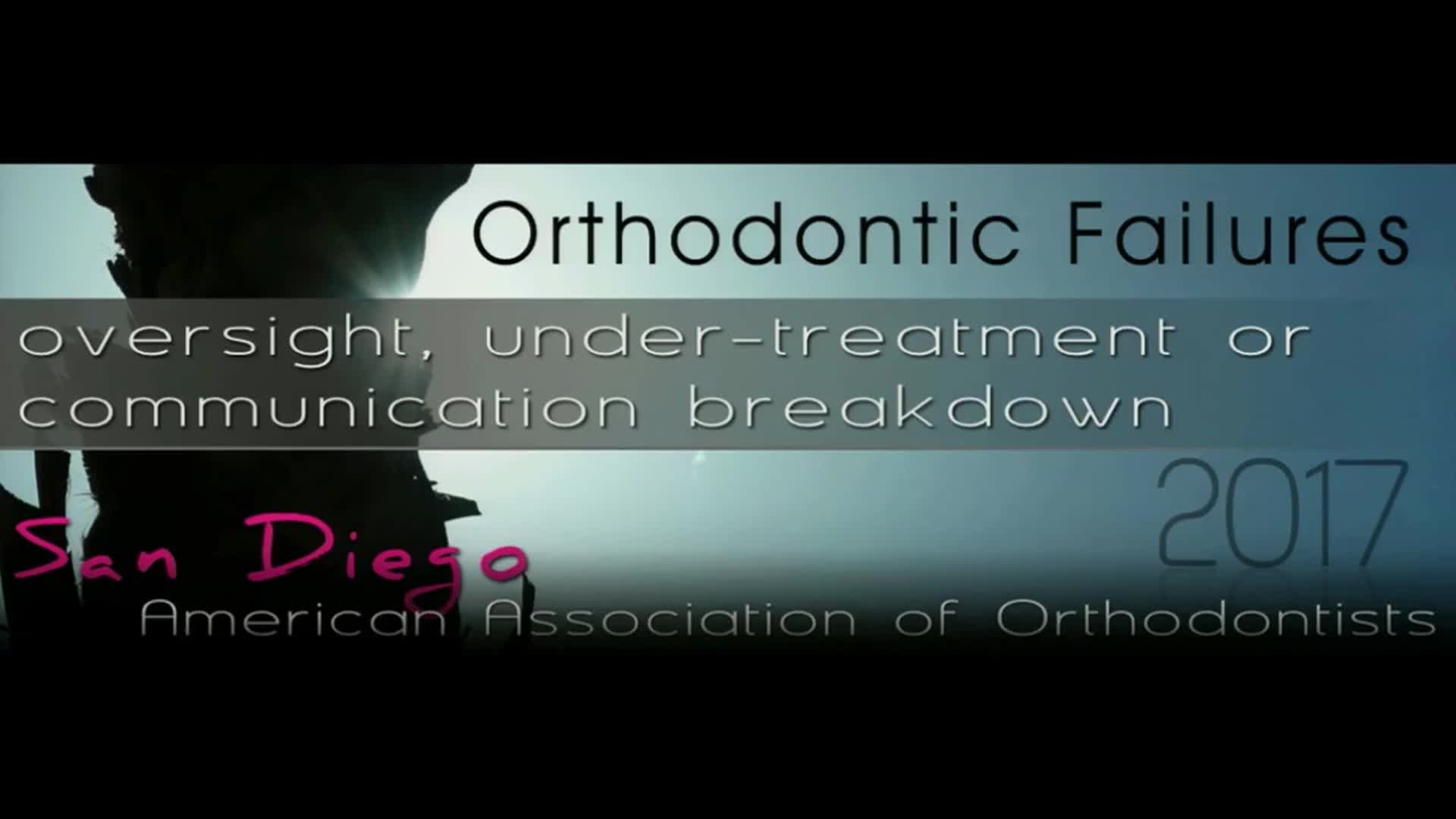Vince Kokich Jr - 2017 - AAO Annual Session - Orthodontic Failures