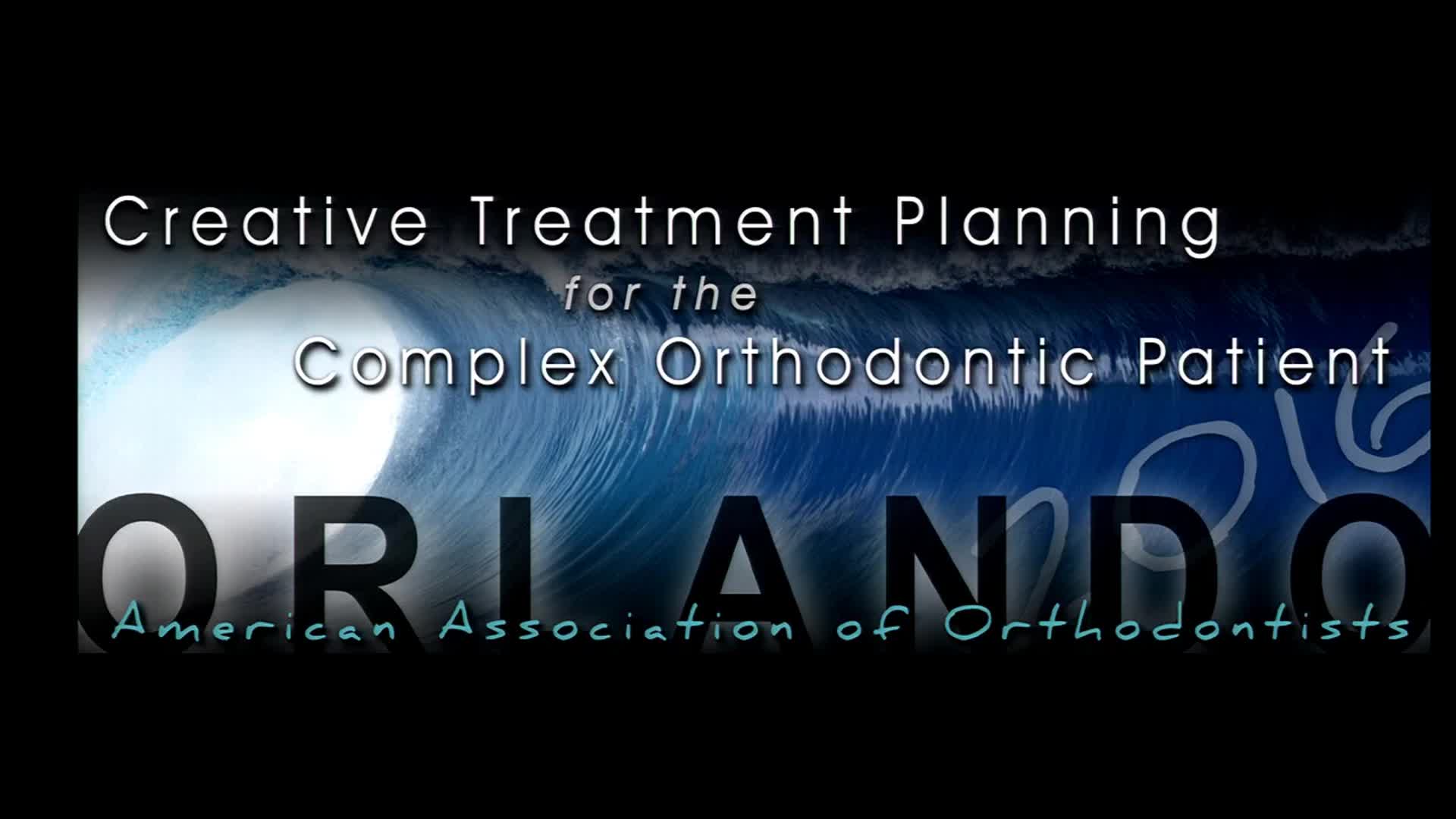 Vince Kokich Jr - 2016 - AAO Annual Session - Creative Treatment Planning